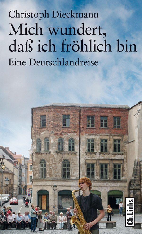 Cover: 9783861535249 | Mich wundert, daß ich fröhlich bin | Eine Deutschlandreise | Dieckmann
