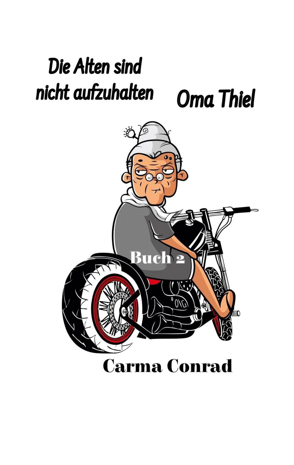 Cover: 9783759714275 | Oma Thiel Die Alten sind nicht aufzuhalten | Carma Conrad | Buch