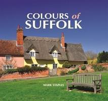 Cover: 9780857043269 | Staples, M: Colours of Suffolk | Mark Staples | Buch | Gebunden | 2018