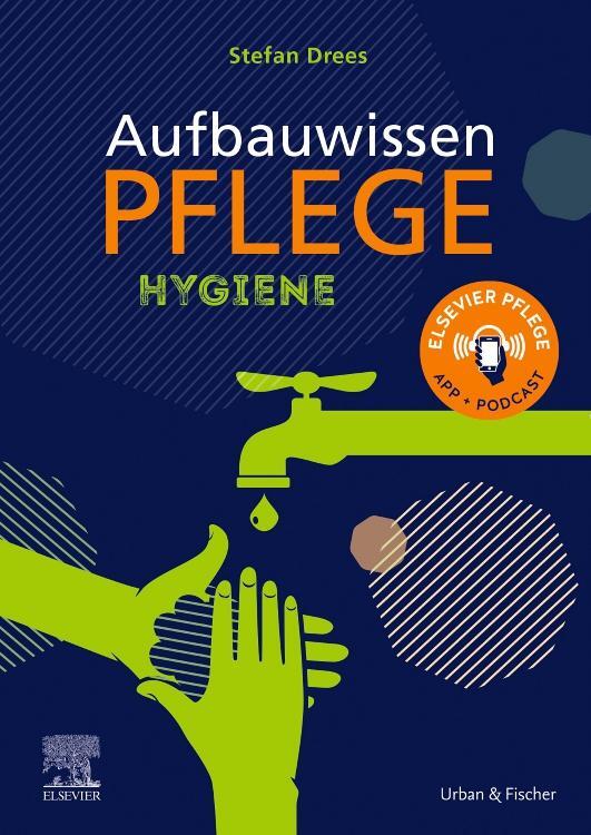 Cover: 9783437474125 | Aufbauwissen Pflege Hygiene | Stefan Drees (u. a.) | Taschenbuch