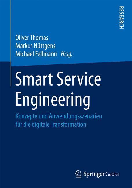 Cover: 9783658162610 | Smart Service Engineering | Oliver Thomas (u. a.) | Buch | Deutsch