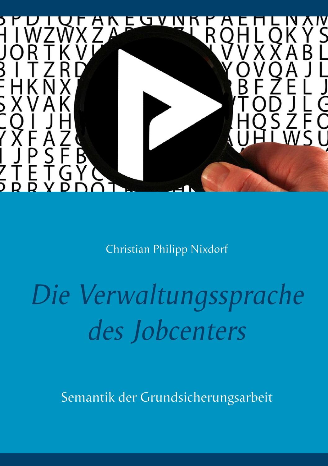 Cover: 9783751929615 | Die Verwaltungssprache des Jobcenters | Christian Philipp Nixdorf