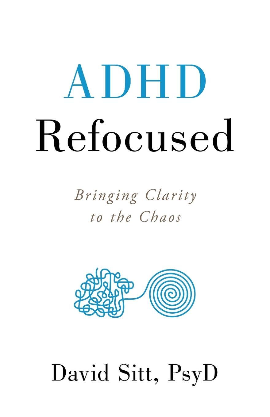 Cover: 9781544506340 | ADHD Refocused | Bringing Clarity to the Chaos | David Sitt | Buch