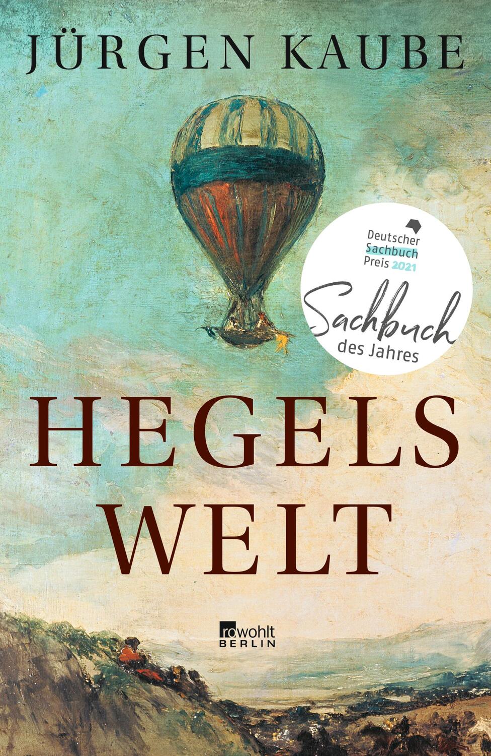 Cover: 9783871348051 | Hegels Welt | Jürgen Kaube | Buch | Deutsch | 2020 | Rowohlt Berlin