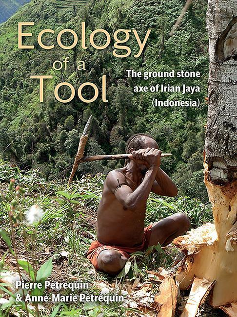 Cover: 9781789253863 | Ecology of a Tool: The Ground Stone Axes of Irian Jaya (Indonesia)