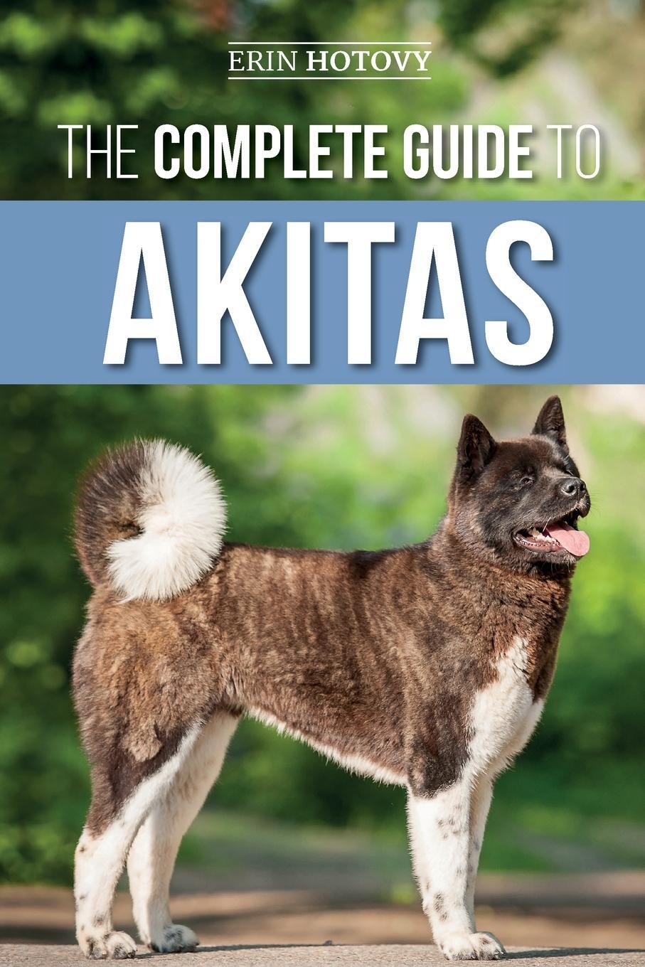 Cover: 9781952069925 | The Complete Guide to Akitas | Erin Hotovy | Taschenbuch | Paperback