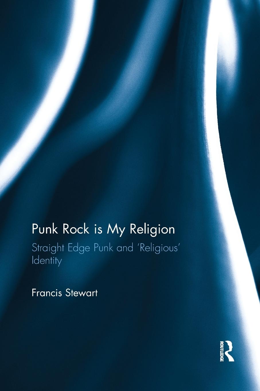 Cover: 9780367884437 | Punk Rock is My Religion | Straight Edge Punk and 'Religious' Identity