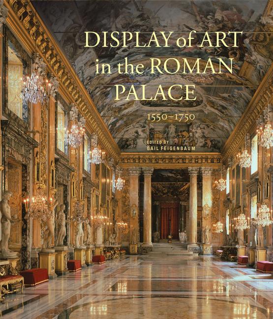 Cover: 9781606062982 | Display of Art in Roman Palace, 1550-1750 | Gail Feigenbaum | Buch