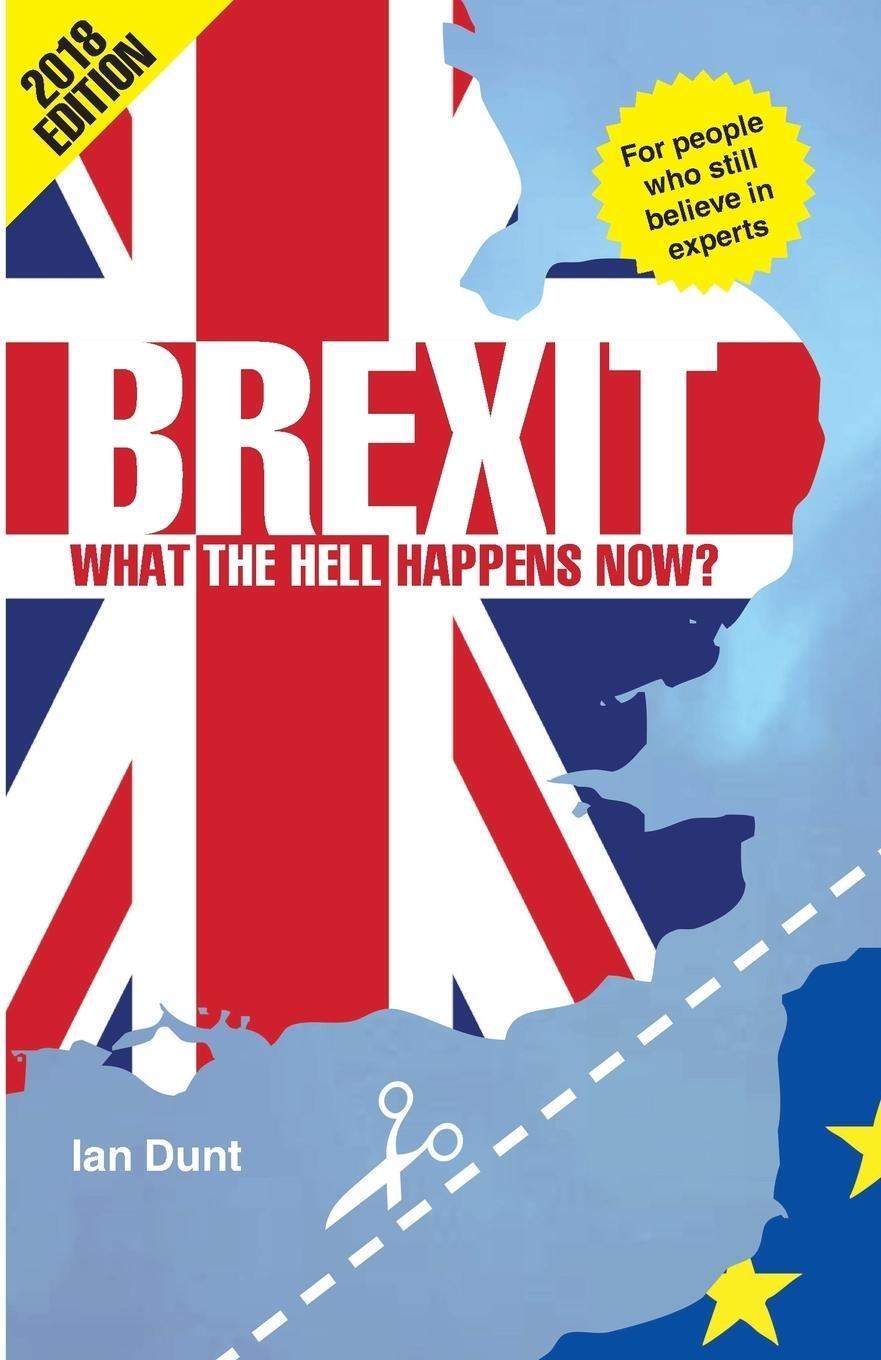 Cover: 9780995497856 | Brexit | What the Hell Happens Now?: Revised Edition | Ian Dunt | Buch