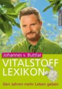 Cover: 9783938656662 | Vitalstofflexikon | Den Jahren mehr Leben geben | Johannes von Buttlar