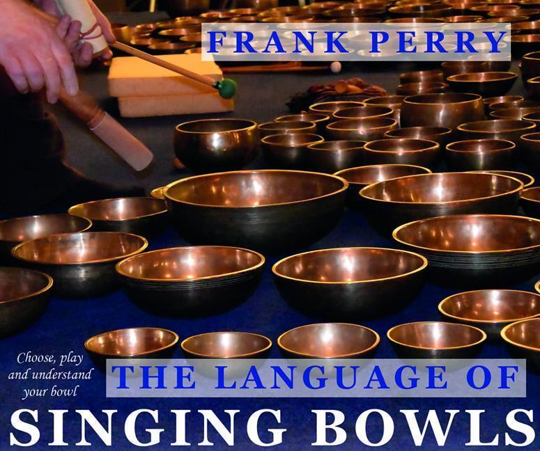 Cover: 9781905398386 | The Language of Singing Bowls: How to Choose, Play and Understand...