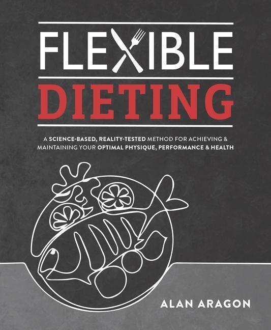 Cover: 9781628601374 | Flexible Dieting | Alan Aragon | Taschenbuch | Englisch | 2022