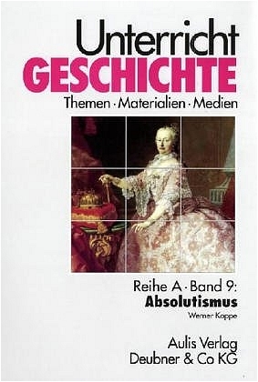 Cover: 9783761422885 | Unterricht Geschichte / Absolutismus | Werner Koppe | Taschenbuch