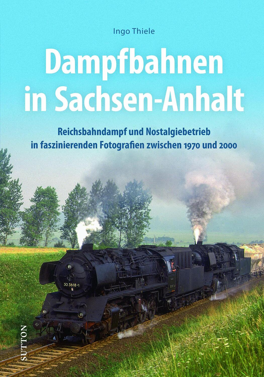 Cover: 9783963032820 | Dampfbahnen in Sachsen-Anhalt | Ingo Thiele | Buch | Deutsch | 2021