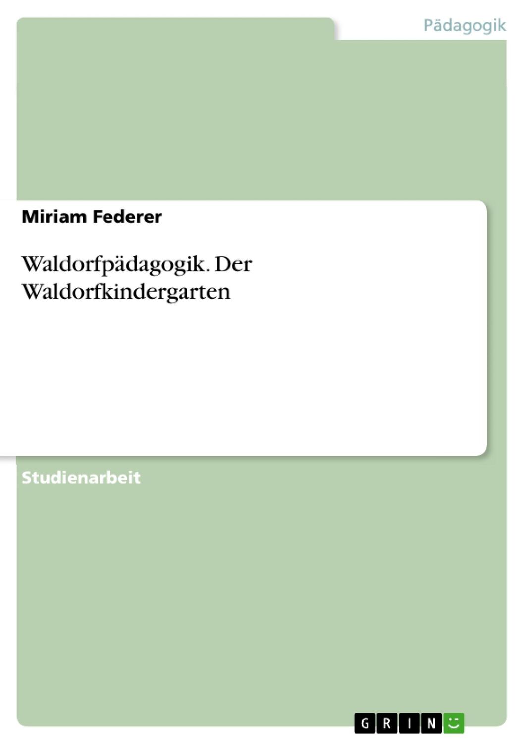 Cover: 9783638956802 | Waldorfpädagogik. Der Waldorfkindergarten | Miriam Federer | Buch