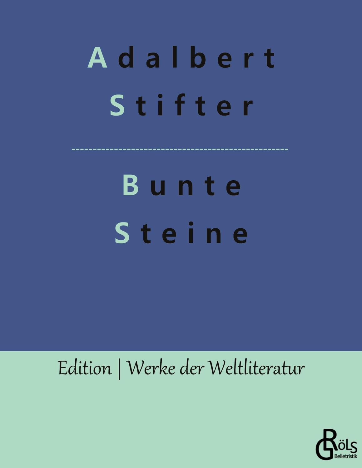 Cover: 9783988283177 | Bunte Steine | Adalbert Stifter | Taschenbuch | Paperback | 256 S.