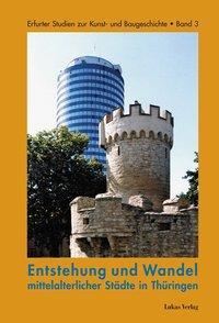 Cover: 9783936872743 | Entstehung und Wandel mittelalterlicher Städte in Thüringen | Deutsch