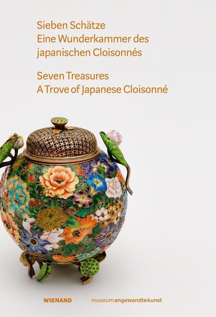 Cover: 9783868325164 | Sieben Schätze. Eine Wunderkammer des Japanischen Cloisonnés | Buch