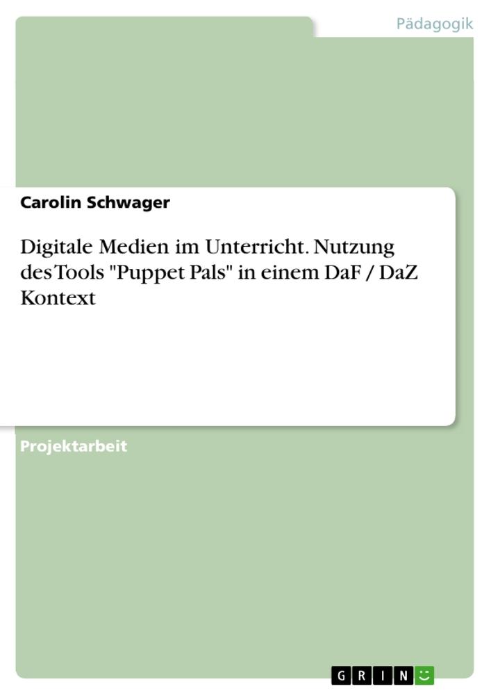 Cover: 9783668584945 | Digitale Medien im Unterricht. Nutzung des Tools "Puppet Pals" in...