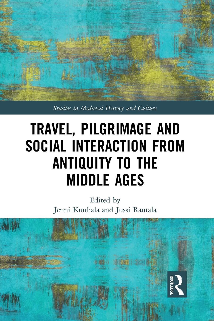 Cover: 9781032087290 | Travel, Pilgrimage and Social Interaction from Antiquity to the...