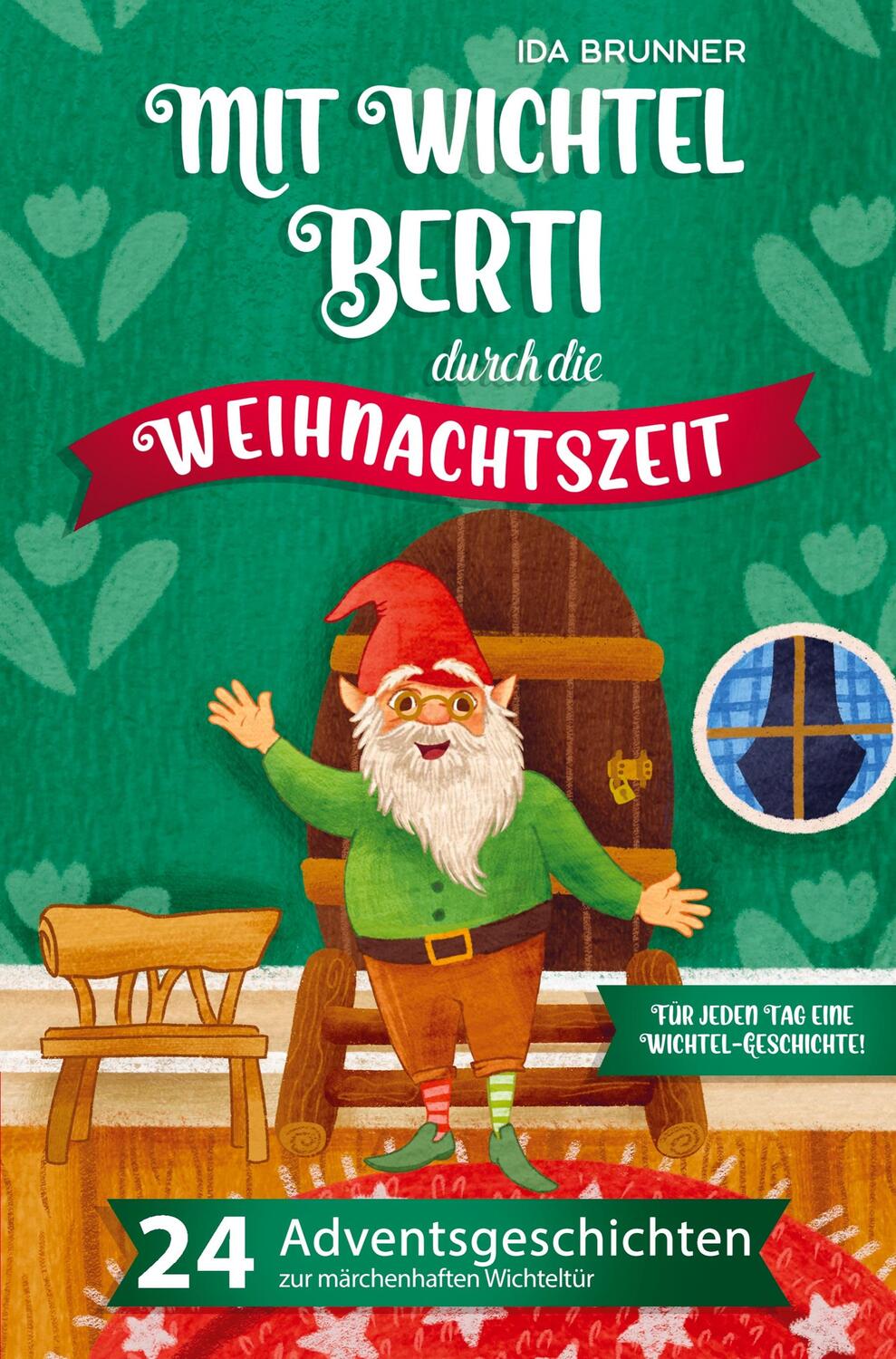 Cover: 9783910272095 | Mit Wichtel Berti durch die Weihnachtszeit | Ida Brunner | Taschenbuch