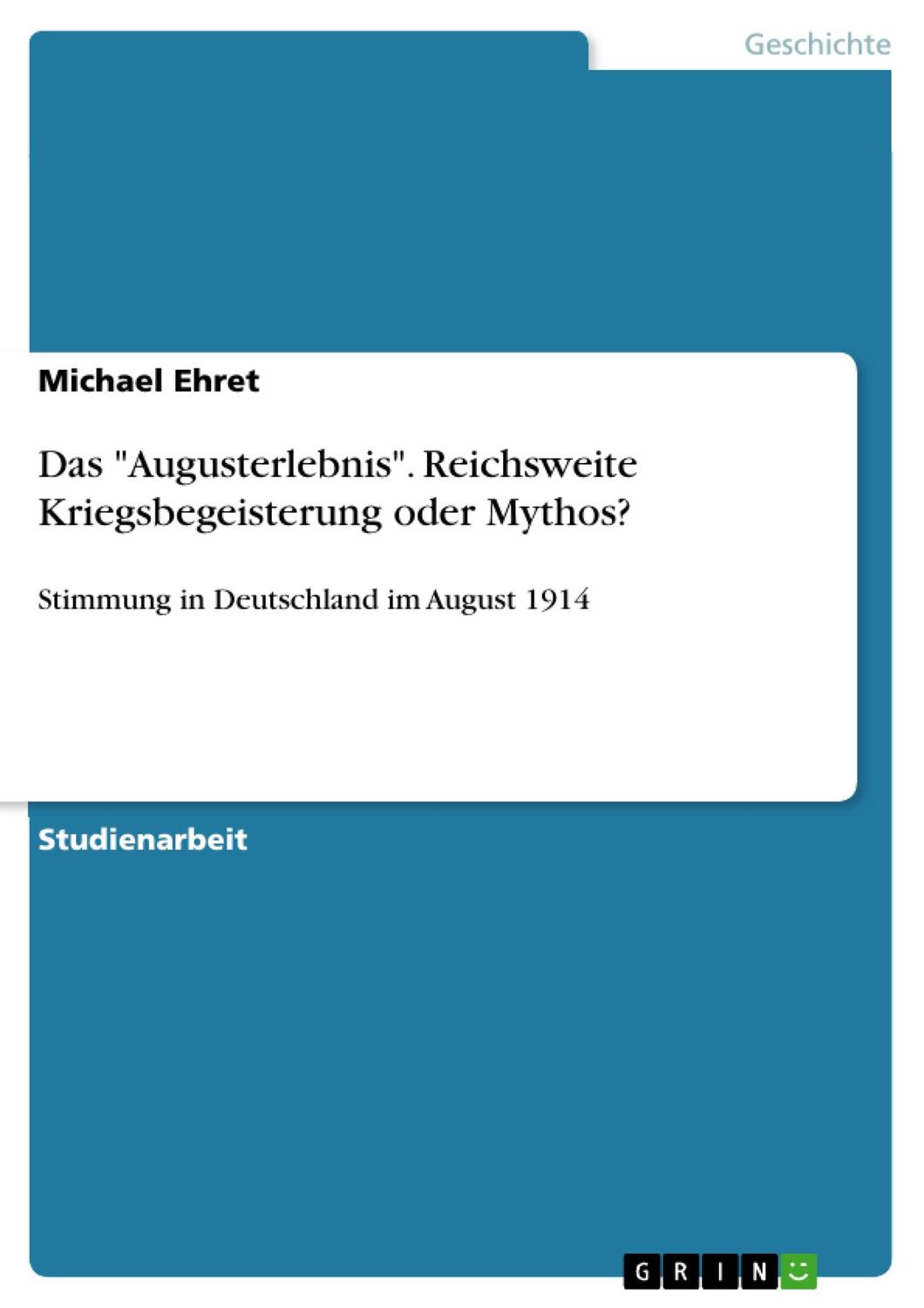 Cover: 9783668843844 | Das "Augusterlebnis". Reichsweite Kriegsbegeisterung oder Mythos?