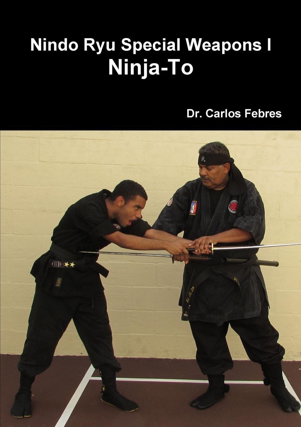 Cover: 9781312350274 | Nindo Ryu Special Weapons I Ninja-To | Carlos Febres | Taschenbuch
