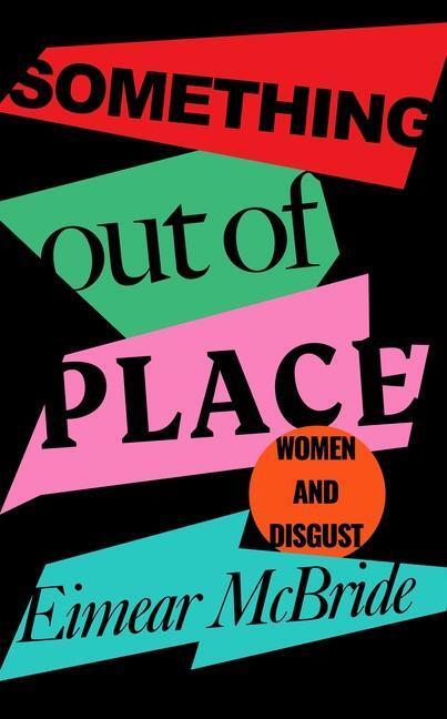Cover: 9781788162869 | Something Out of Place | Women &amp; Disgust | Eimear Mcbride | Buch
