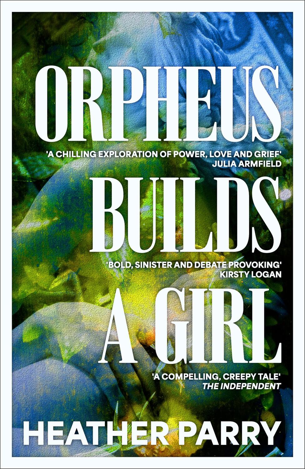 Cover: 9781913547660 | Orpheus Builds A Girl | Heather Parry | Taschenbuch | Englisch | 2023