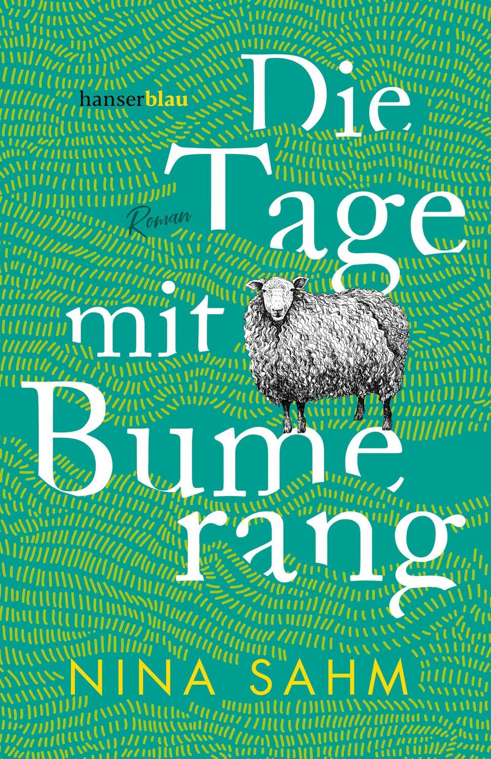 Cover: 9783446264465 | Die Tage mit Bumerang | Nina Sahm | Taschenbuch | Deutsch | 2019