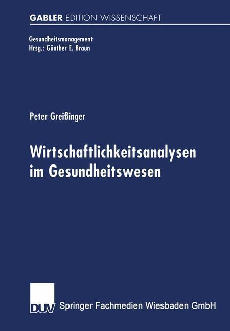 Cover: 9783824472529 | Wirtschaftlichkeitsanalysen im Gesundheitswesen | Peter Greißinger