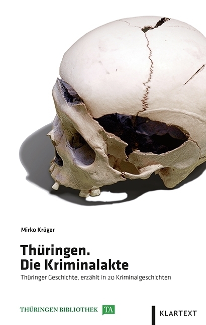 Cover: 9783837518962 | Thüringen. Die Kriminalakte | Mirko Krüger | Buch | 192 S. | Deutsch