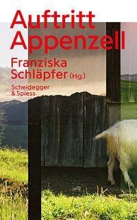 Cover: 9783858815811 | Auftritt Appenzell | Franziska Schläpfer | Taschenbuch | 240 S. | 2018