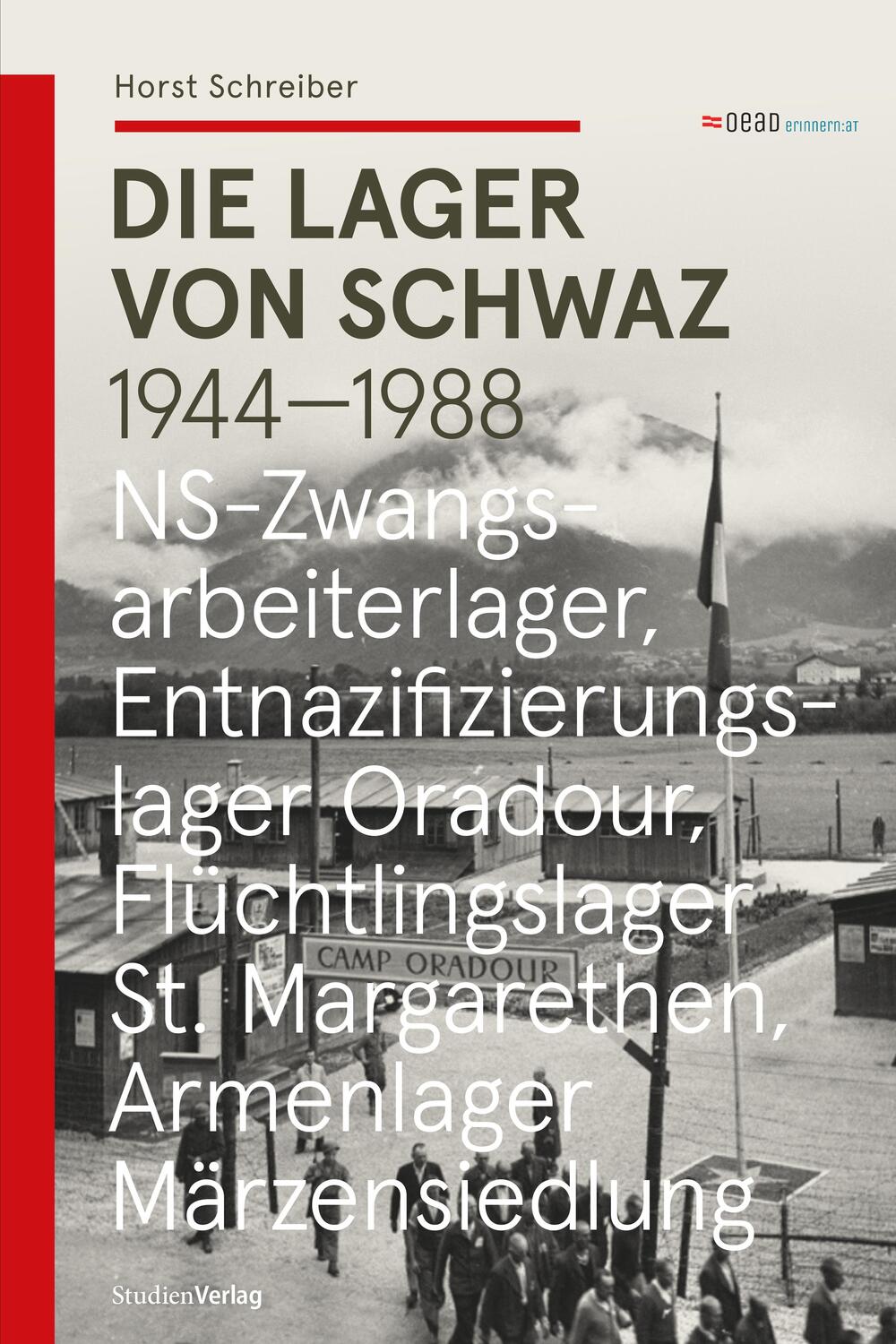 Cover: 9783706563116 | Die Lager von Schwaz 1944 - 1988 | Horst Schreiber | Buch | 284 S.