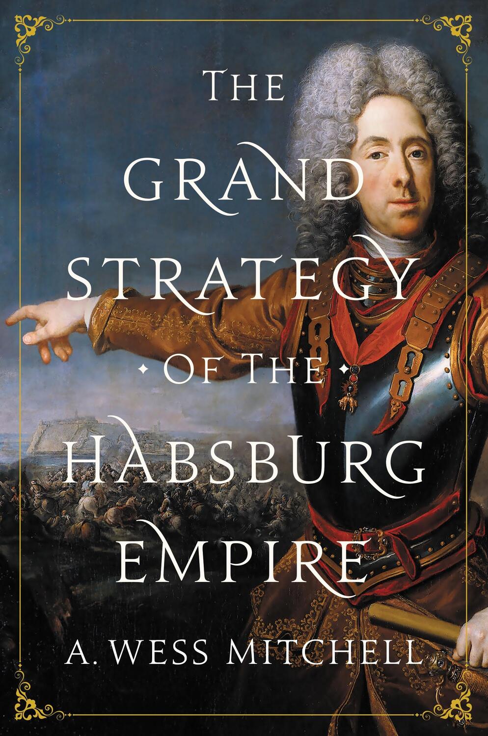 Cover: 9780691196442 | The Grand Strategy of the Habsburg Empire | A Wess Mitchell | Buch