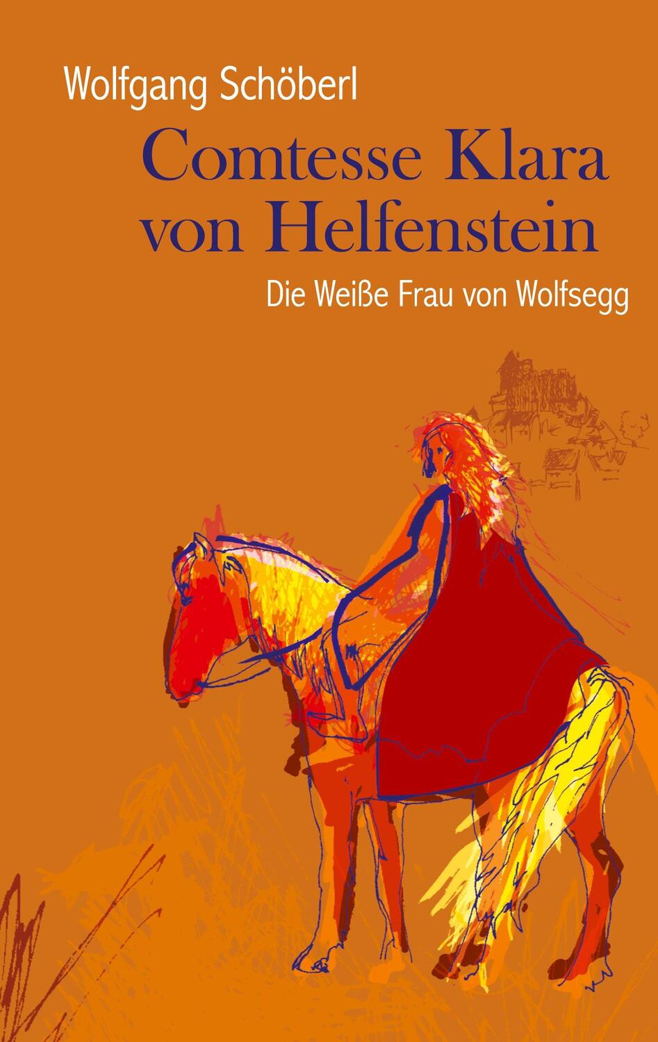 Cover: 9783347215054 | Comtesse Klara von Helfenstein | Die Weiße Frau von Wolfsegg | Buch