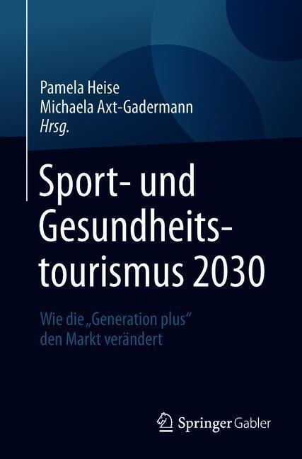 Cover: 9783658160753 | Sport- und Gesundheitstourismus 2030 | Michaela Axt-Gadermann (u. a.)