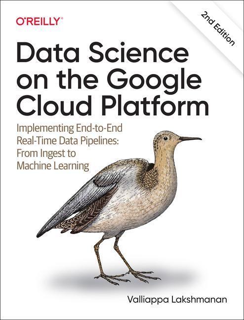 Cover: 9781098118952 | Data Science on the Google Cloud Platform | Valliappa Lakshmanan