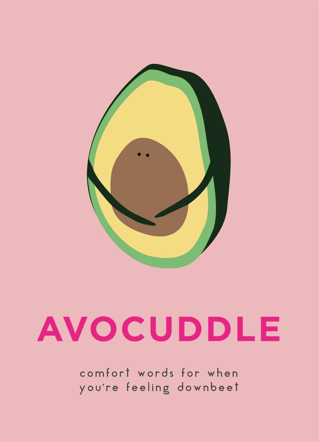 Cover: 9780753733615 | AvoCuddle | Words of Comfort for When You're Feeling Downbeet | Buch