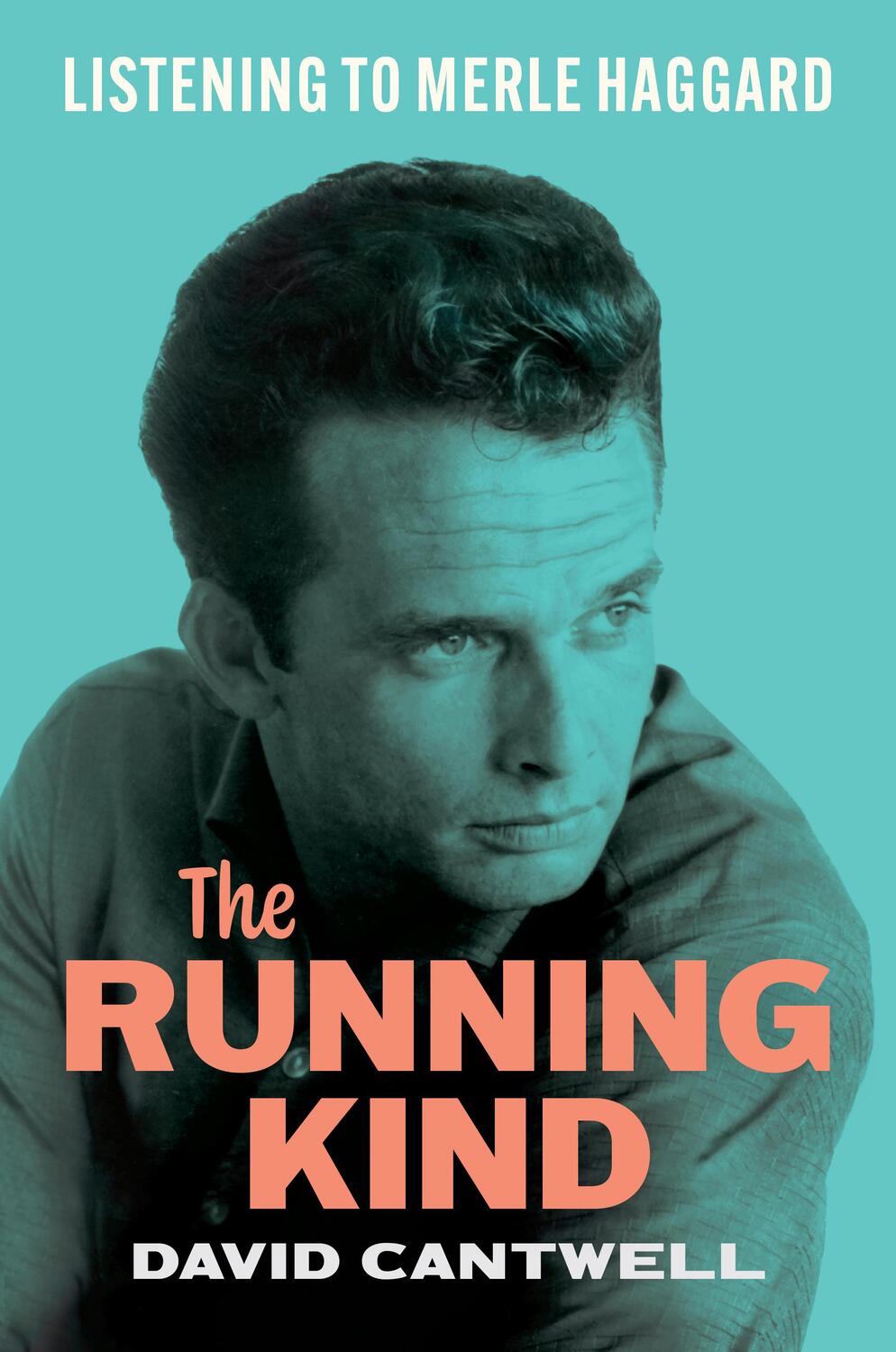 Cover: 9781477322369 | The Running Kind | Listening to Merle Haggard | David Cantwell | Buch