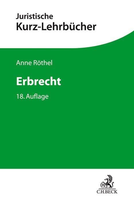 Cover: 9783406728549 | Erbrecht | Ein Studienbuch | Anne Röthel (u. a.) | Taschenbuch | 2019