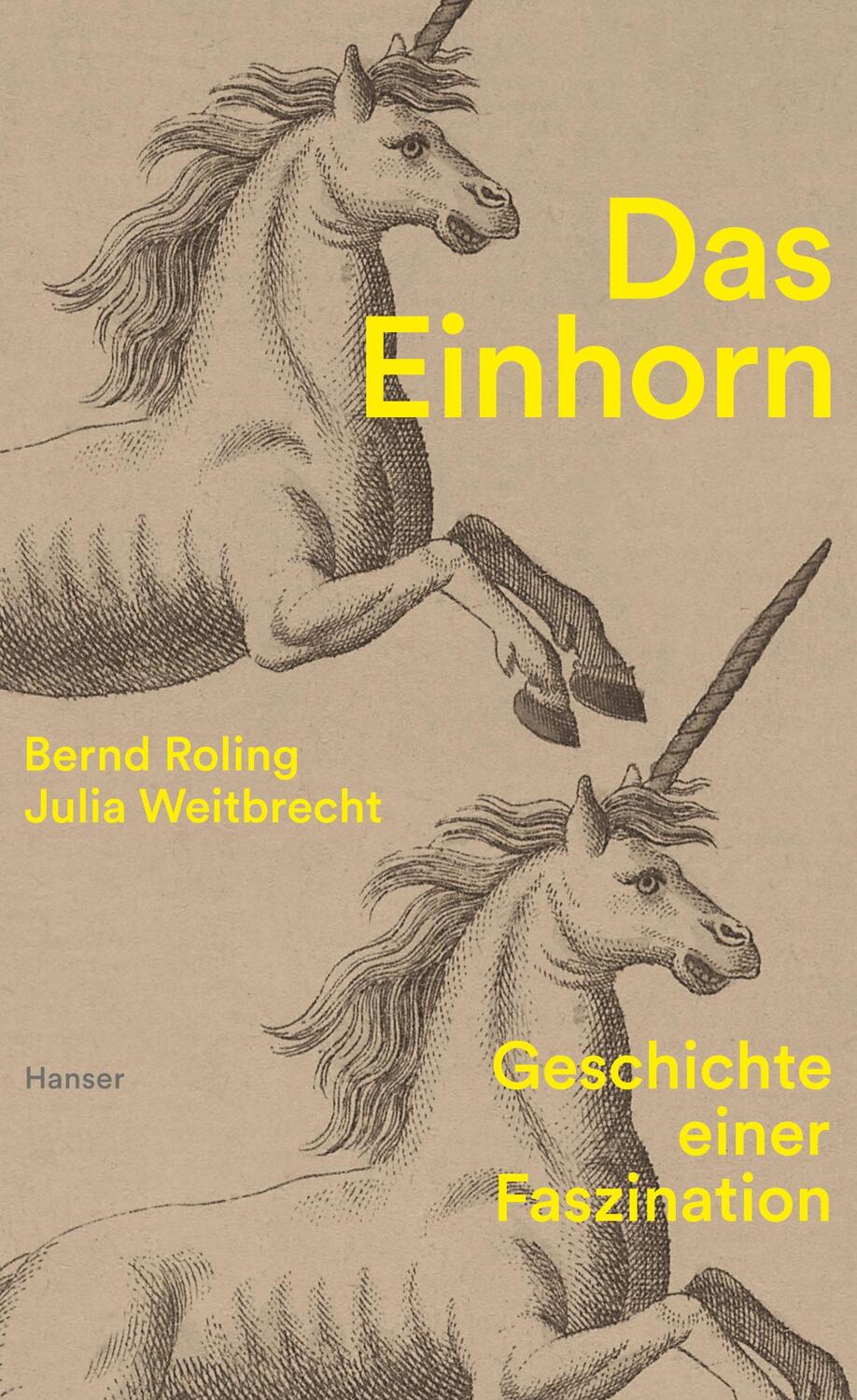 Cover: 9783446276109 | Das Einhorn | Geschichte einer Faszination | Julia Weitbrecht (u. a.)