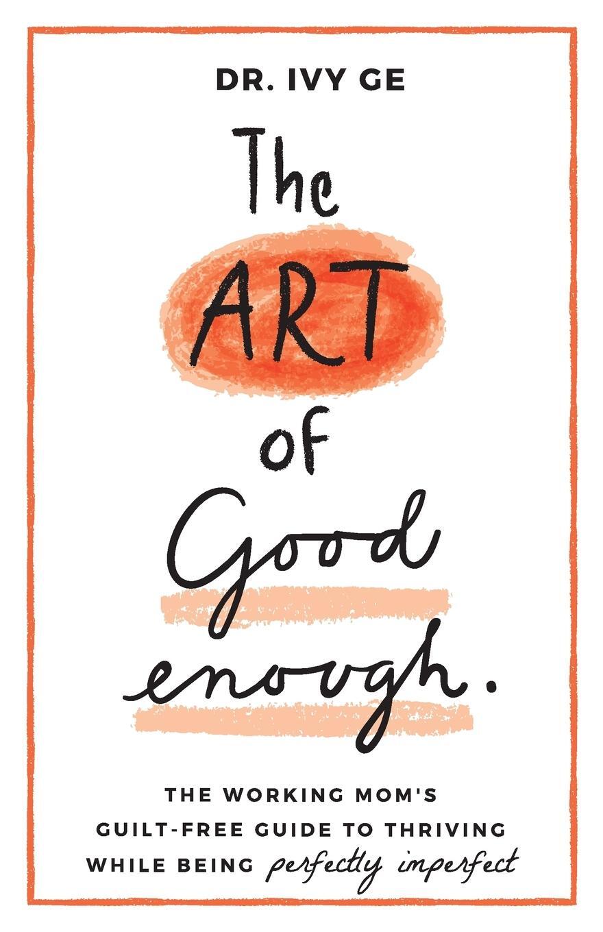 Cover: 9781640859517 | The Art of Good Enough | Ivy Ge | Taschenbuch | The Art of Good Enough