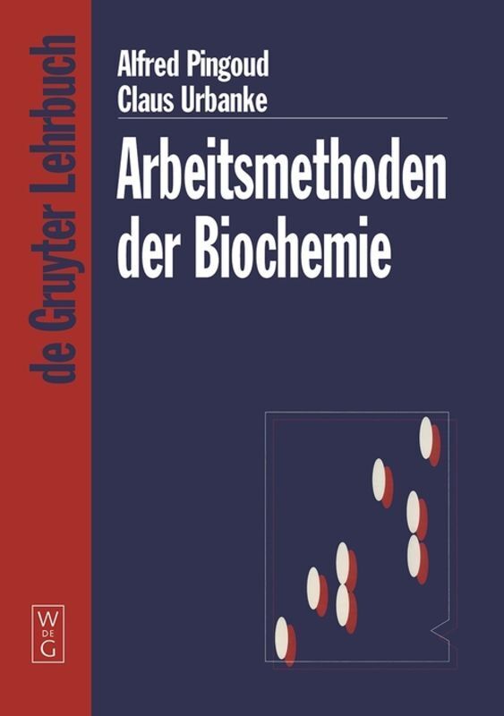 Cover: 9783110165135 | Arbeitsmethoden der Biochemie | Alfred M. Pingoud (u. a.) | Buch | XII
