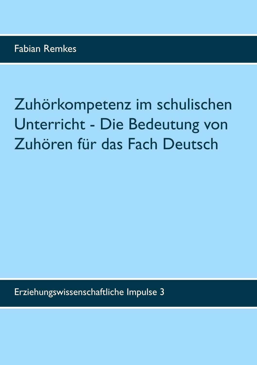 Cover: 9783750424975 | Zuhörkompetenz im schulischen Unterricht | Fabian Remkes | Taschenbuch