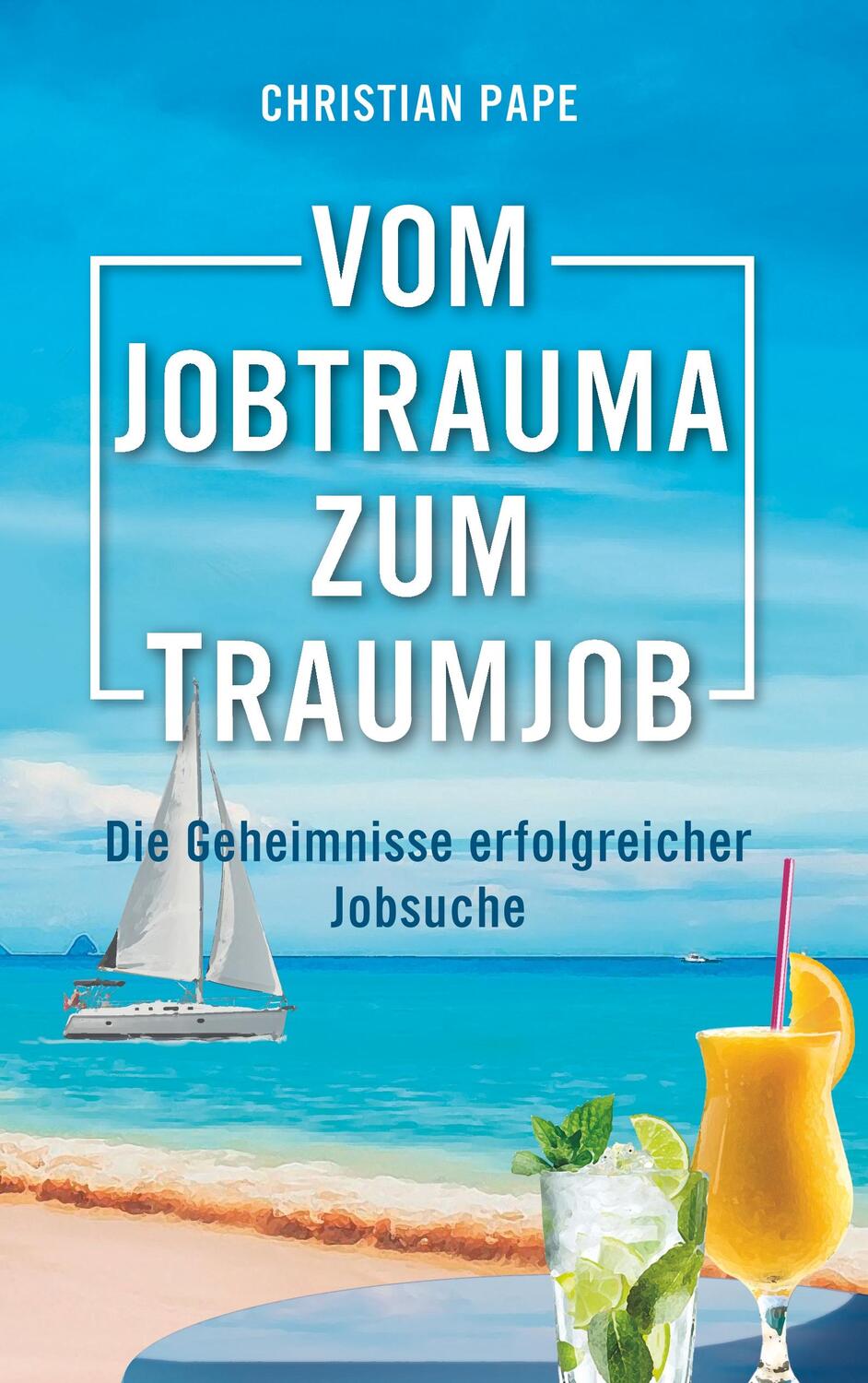 Cover: 9783749491957 | Vom Jobtrauma zum Traumjob | Die Geheimnisse erfolgreicher Jobsuche