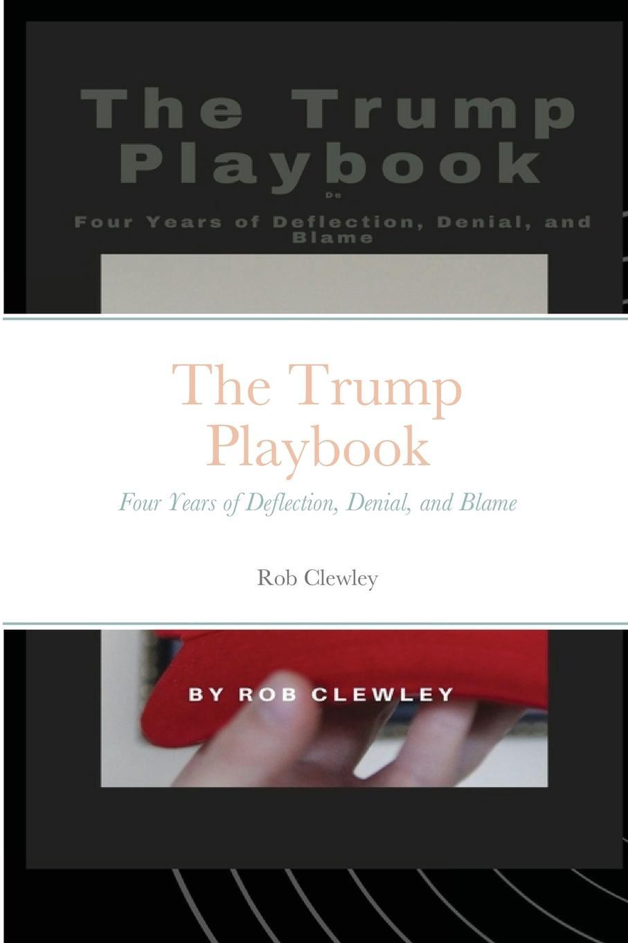 Cover: 9781716275883 | The Trump Playbook | Four Years of Deflection, Denial, and Blame
