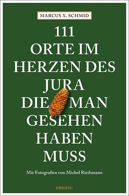 Cover: 9783740813642 | 111 Orte im Herzen des Jura, die man gesehen haben muss | Reiseführer