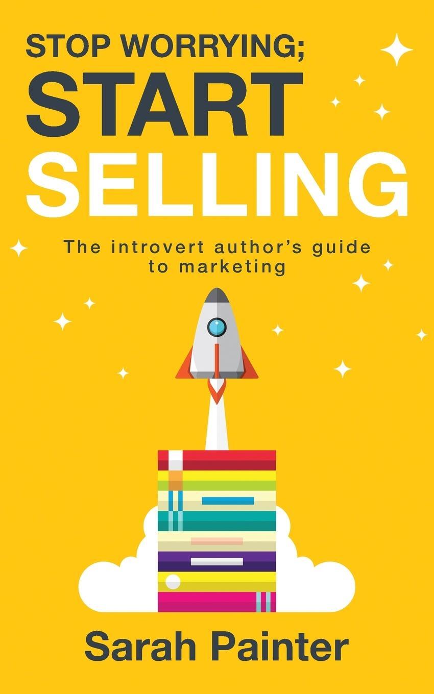 Cover: 9781916465268 | Stop Worrying; Start Selling | Sarah R Painter | Taschenbuch | 2020