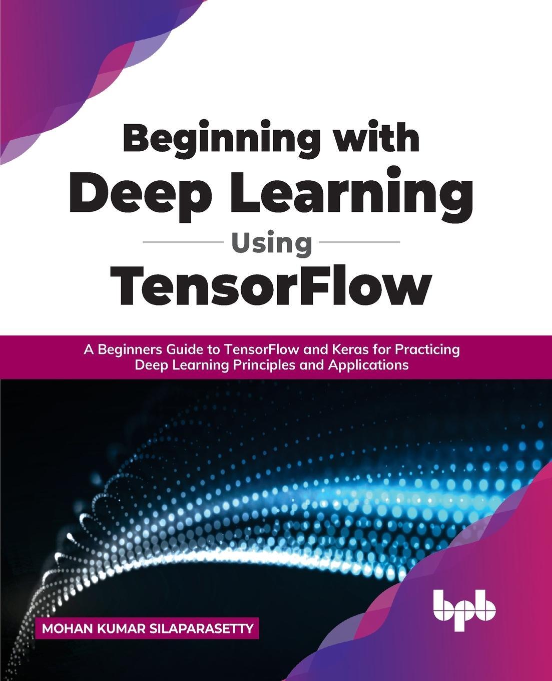 Cover: 9789355510471 | Beginning with Deep Learning Using TensorFlow | Silaparasetty | Buch